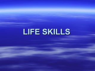 LIFE SKILLSLIFE SKILLS
 
