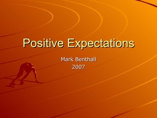 Positive Expectations Mark Benthall 2007 