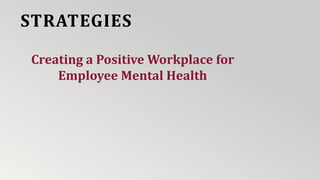 www.peersforprogress.org 1
STRATEGIES
Creating a Positive Workplace for
Employee Mental Health
 