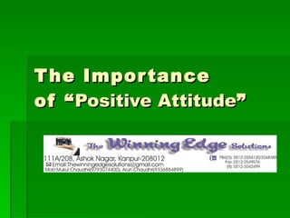 The Importance  of “ Positive Attitude ” 