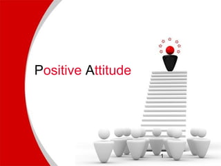 Positive Attitude




                    1
 