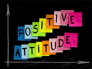 Positive attitude 