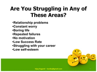 Are You Struggling in Any of These Areas? <ul><li>Relationship problems •Constant worry •Boring life •Repeated failures •N...