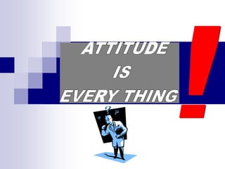 Positive Attitude Is Everything