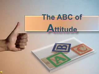 The ABC of
 Attitude
 