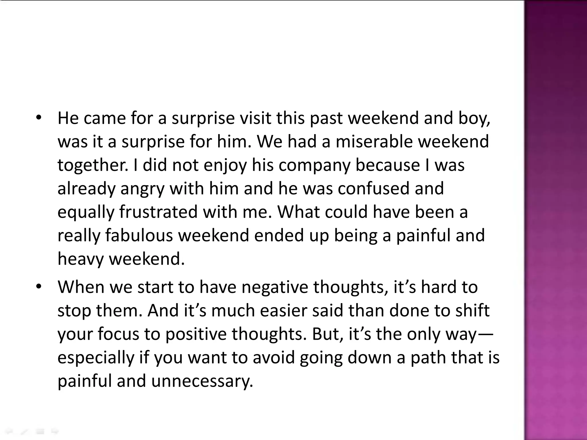 An example storyMichelle Uy, even though as a yoga teacher, finds it easy to fall prey to negative thinking. Having negative thoughts play out like a movie can only bring you pain, something that she has experienced many times throughout her life. That’s what one small negative thought can turn into: a huge, speeding ball of ugliness.