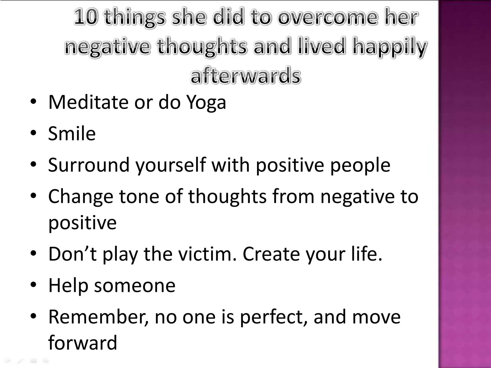 On the contrary, a small positive thought canhave the same effect blossoming into a beautiful Outcome.