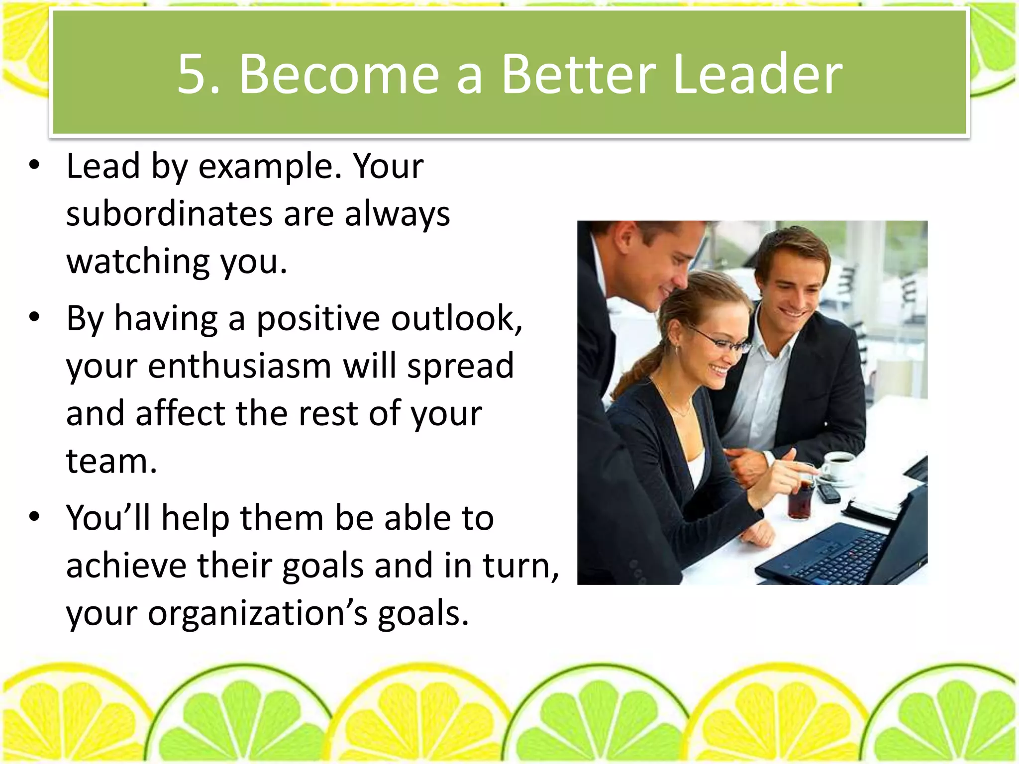 Lesssickdaysmeansproductivity!4.Improved Customer RelationsYourcustomerswill more likelybelieveyou if you show a positive attitude.