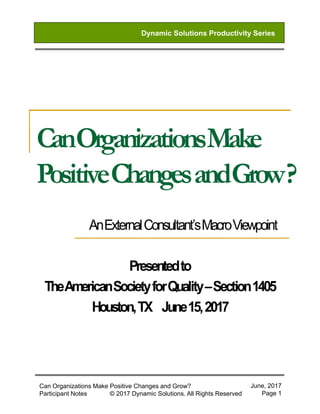 The Cell Training
TM
Dynamic Solutions Productivity Series
June, 2017
Page 1
Can Organizations Make Positive Changes and Grow?
Participant Notes © 2017 Dynamic Solutions. All Rights Reserved
 