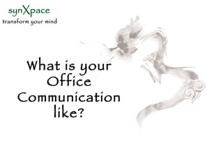 What is your Office Communication like? 