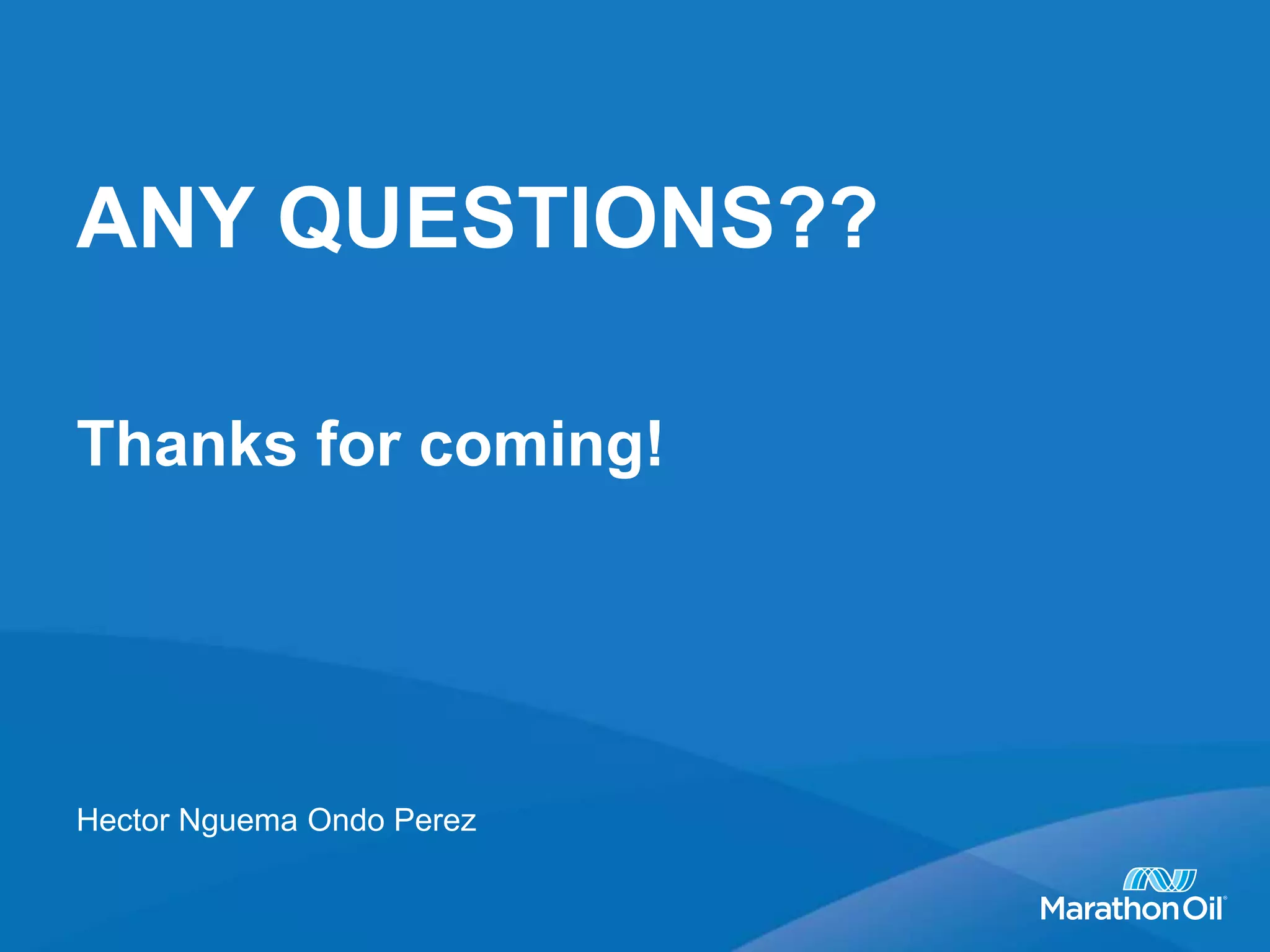 ANY QUESTIONS??
Thanks for coming!
Hector Nguema Ondo Perez
 