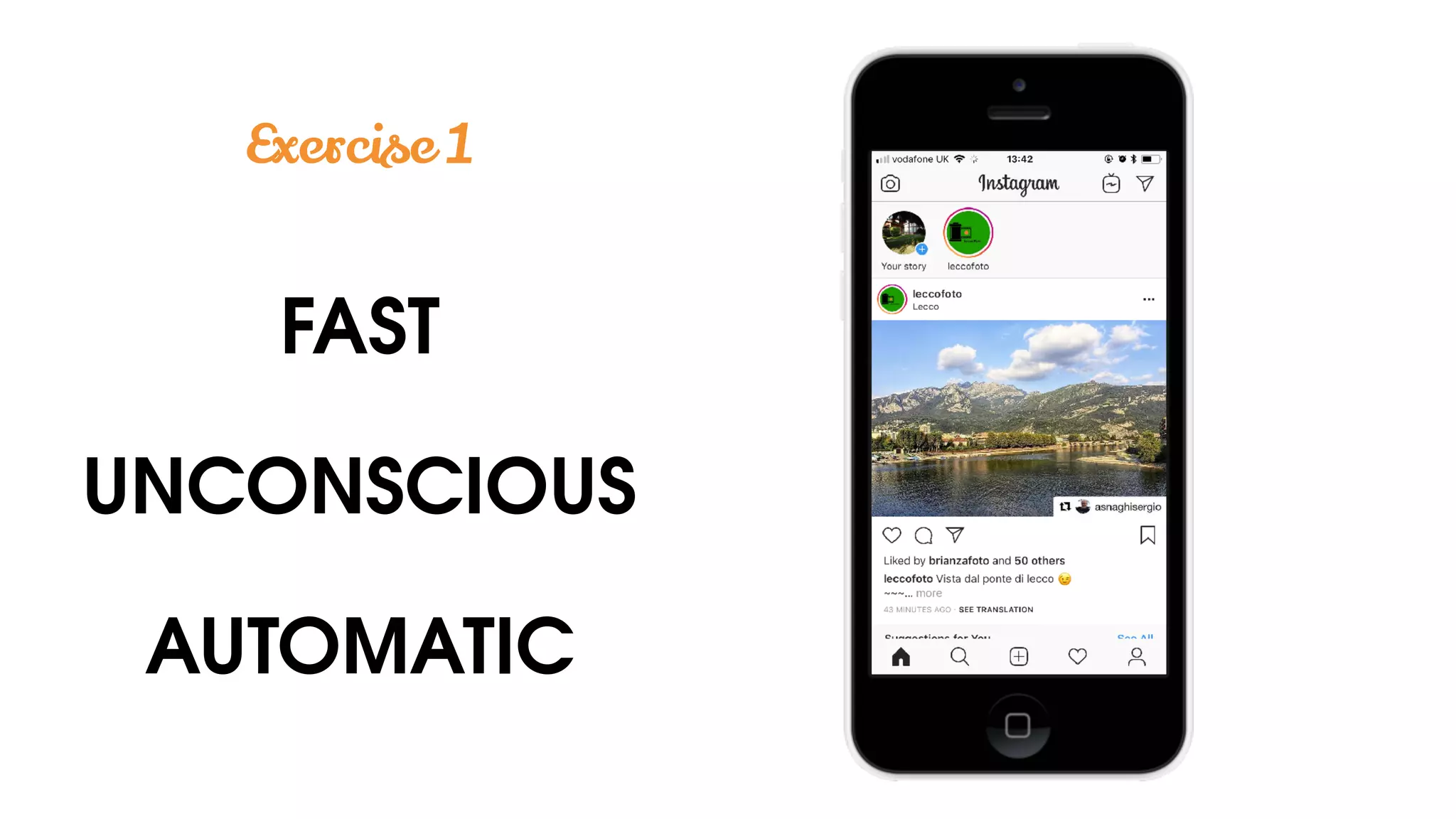 FAST
UNCONSCIOUS
AUTOMATIC
Exercise 1
 