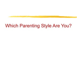 Which Parenting Style Are You?
 
