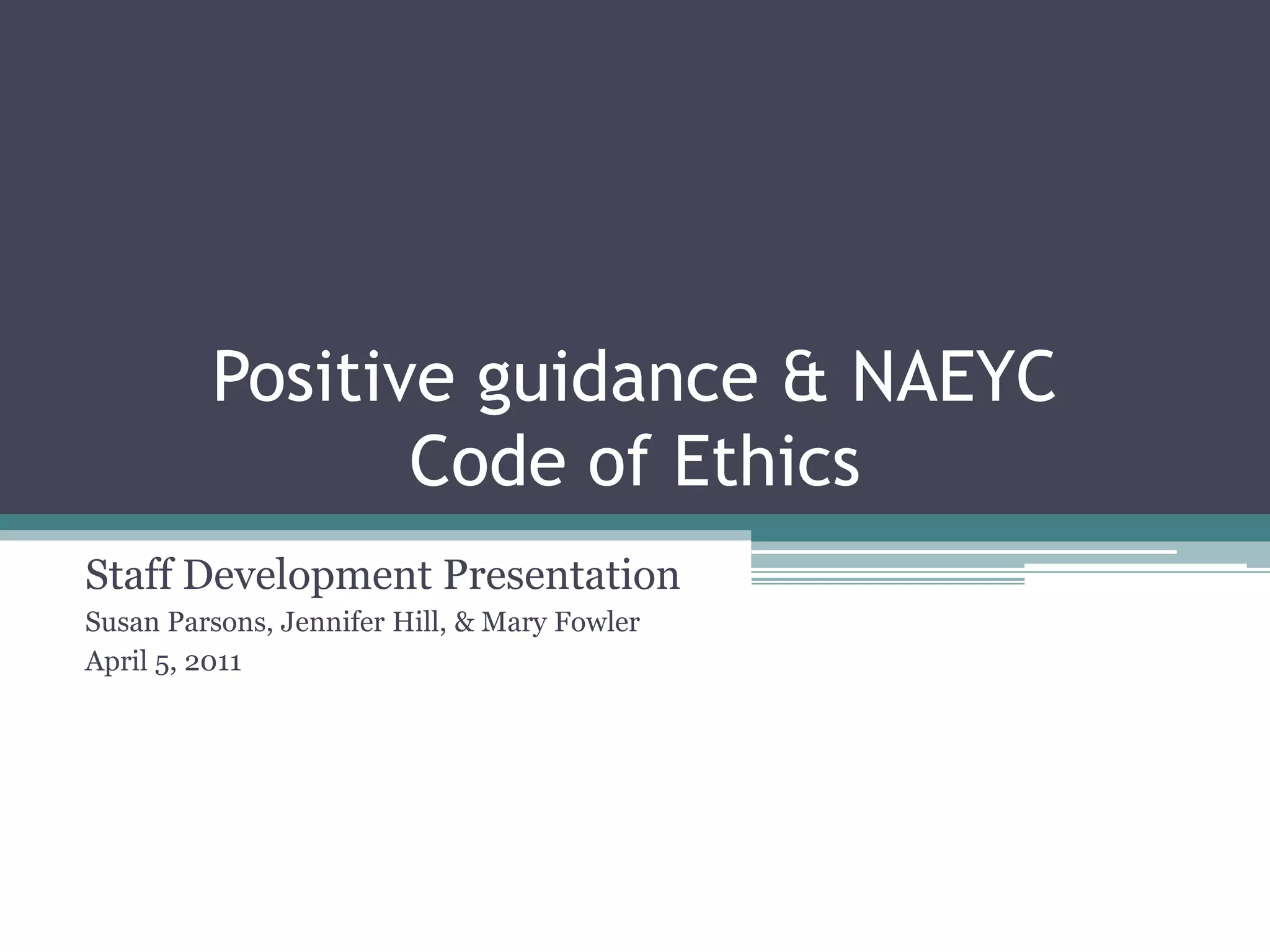 Positive Guidance & NAEYC Code of Ethics Presentation | PPTX