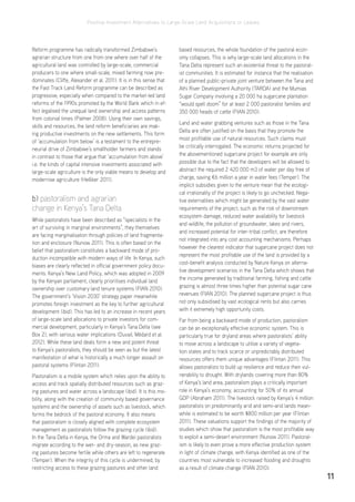 Positive Investment Alternatives to Large-Scale Land Acquisitions or Leases
11
Reform programme has radically transformed Zimbabwe’s
agrarian structure from one from one where over half of the
agricultural land was controlled by large-scale, commercial
producers to one where small-scale, mixed farming now pre-
dominates (Cliffe, Alexander et al. 2011). It is in this sense that
the Fast Track Land Reform programme can be described as
progressive, especially when compared to the market-led land
reforms of the 1990s promoted by the World Bank which in ef-
fect legalised the unequal land ownership and access patterns
from colonial times (Palmer 2008). Using their own savings,
skills and resources, the land reform beneficiaries are mak-
ing productive investments on the new settlements. This form
of ‘accumulation from below’ is a testament to the entrepre-
neurial drive of Zimbabwe’s smallholder farmers and stands
in contrast to those that argue that ‘accumulation from above’
i.e. the kinds of capital intensive investments associated with
large-scale agriculture is the only viable means to develop and
modernise agriculture (Helliker 2011).
b) pastoralism and agrarian
change in Kenya’s Tana Delta
While pastoralists have been described as “specialists in the
art of surviving in marginal environments”, they themselves
are facing marginalisation through policies of land fragmenta-
tion and enclosure (Nunow 2011). This is often based on the
belief that pastoralism constitutes a backward mode of pro-
duction incompatible with modern ways of life. In Kenya, such
biases are clearly reflected in official government policy docu-
ments. Kenya’s New Land Policy, which was adopted in 2009
by the Kenyan parliament, clearly prioritises individual land
ownership over customary land tenure systems (FIAN 2010).
The government’s ‘Vision 2030’ strategy paper meanwhile
promotes foreign investment as the key to further agricultural
development (ibid). This has led to an increase in recent years
of large-scale land allocations to private investors for com-
mercial development, particularly in Kenya’s Tana Delta (see
Box 2), with serious water implications (Duvail, Médard et al.
2012). While these land deals form a new and potent threat
to Kenya’s pastoralists, they should be seen as but the latest
manifestation of what is historically a much longer assault on
pastoral systems (Flintan 2011).
Pastoralism is a mobile system which relies upon the ability to
access and track spatially distributed resources such as graz-
ing pastures and water across a landscape (ibid). It is this mo-
bility, along with the creation of community based governance
systems and the ownership of assets such as livestock, which
forms the bedrock of the pastoral economy. It also means
that pastoralism is closely aligned with complete ecosystem
management as pastoralists follow the grazing cycle (ibid).
In the Tana Delta in Kenya, the Orma and Wardei pastoralists
migrate according to the wet- and dry-season, as new graz-
ing pastures become fertile while others are left to regenerate
(Temper). When the integrity of this cycle is undermined, by
restricting access to these grazing pastures and other land
based resources, the whole foundation of the pastoral econ-
omy collapses. This is why large-scale land allocations in the
Tana Delta represent such an existential threat to the pastoral-
ist communities. It is estimated for instance that the realisation
of a planned public-private joint venture between the Tana and
Athi River Development Authority (TARDA) and the Mumias
Sugar Company involving a 20 000 ha sugarcane plantation
“would spell doom” for at least 2 000 pastoralist families and
350 000 heads of cattle (FIAN 2010).
Land and water grabbing ventures such as those in the Tana
Delta are often justified on the basis that they promote the
most profitable use of natural resources. Such claims must
be critically interrogated. The economic returns projected for
the abovementioned sugarcane project for example are only
possible due to the fact that the developers will be allowed to
abstract the required 2 420 000 m3 of water per day free of
charge, saving €6 million a year in water fees (Temper). The
implicit subsidies given to the venture mean that the ecologi-
cal irrationality of the project is likely to go unchecked. Nega-
tive externalities which might be generated by the vast water
requirements of the project, such as the risk of downstream
ecosystem damage, reduced water availability for livestock
and wildlife, the pollution of groundwater, lakes and rivers,
and increased potential for inter-tribal conflict, are therefore
not integrated into any cost accounting mechanisms. Perhaps
however the clearest indicator that sugarcane project does not
represent the most profitable use of the land is provided by a
cost-benefit analysis conducted by Nature Kenya on alterna-
tive development scenarios in the Tana Delta which shows that
the income generated by traditional farming, fishing and cattle
grazing is almost three times higher than potential sugar cane
revenues (FIAN 2010). The planned sugarcane project is thus
not only subsidised by vast ecological rents but also carries
with it extremely high opportunity costs.
Far from being a backward mode of production, pastoralism
can be an exceptionally effective economic system. This is
particularly true for dryland areas where pastoralists’ ability
to move across a landscape to utilise a variety of vegeta-
tion states and to track scarce or unpredictably distributed
resources offers them unique advantages (Flintan 2011). This
allows pastoralists to build up resilience and reduce their vul-
nerability to drought. With drylands covering more than 80%
of Kenya’s land area, pastoralism plays a critically important
role in Kenya’s economy, accounting for 50% of its annual
GDP (Abraham 2011). The livestock raised by Kenya’s 4 million
pastoralists on predominantly arid and semi-arid lands mean-
while is estimated to be worth $800 million per year (Flintan
2011). These valuations support the findings of the majority of
studies which show that pastoralism is the most profitable way
to exploit a semi-desert environment (Nunow 2011). Pastoral-
ism is likely to even prove a more effective production system
in light of climate change, with Kenya identified as one of the
countries most vulnerable to increased flooding and droughts
as a result of climate change (FIAN 2010).
 