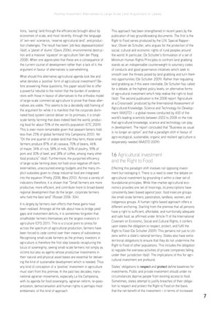Positive Investment Alternatives to Large-Scale Land Acquisitions or Leases
7
tions, ‘saving’ land through the efficiencies brought about by
economies of scale, and most recently, through the language
of ‘win-win’ scenarios, ‘reserve agricultural land’, and produc-
tion challenges. The result has been ‘job-less depeasantization’
(ibid), a ‘planet of slums’ (Davis 2006), environmental destruc-
tion and a massive ‘squeeze’ on agriculture (Van der Ploeg
2008). When one appreciates that these are a consequence of
the current course of development rather than a lack of it, the
argument in favour of alternatives is overwhelming.
What should this alternative agricultural agenda look like and
what denotes a ‘positive’ form of agricultural investment? Be-
fore answering these questions, this paper would like to offer
a powerful rebuttal to the notion that the burden of evidence
rests with those in favour of alternatives to the orthodox model
of large-scale commercial agriculture to prove that these alter-
natives are viable. This seems to be a decidedly odd framing of
the argument for while it is manifest that the corporate domi-
nated food system cannot deliver on its promises, it is small-
scale family farming that does indeed feed the world, produc-
ing food for about 70% of the world’s population (ETC 2009).
This is even more remarkable given that peasant famers hold
less than 25% of global farmland (Via Campesina 2010). Yet
“On the one quarter of arable land that they farm, these small
farmers produce 87% of all cassava, 70% of beans, 46%
of maize, 34% of rice, 58% of milk, 50% of poultry, 59% of
pork and 30% of beef, and 38% of coffee, among many other
food products” (ibid). Furthermore, the purported efficiency
of large-scale farming does not hold once negative off-farm
externalities, unaccounted energy budgets and the many im-
plicit subsidies given to cheap industrial food are integrated
into the equation (Pretty 2008; Weis 2010). Across a variety of
indicators therefore, it is shown that “Small farmers are more
productive, more efficient, and contribute more to broad-based
regional development than do the larger, corporate farmers
who hold the best land” (Rosset 2006: 304).
It is largely by farmers own efforts that these gains have
been realised. Amongst all the talk about how to bridge yield
gaps and investment deficits, it is sometimes forgotten that
smallholder farmers themselves are the largest investors in
agriculture (CFS 2011). This is a crucial point to stress for
across the spectrum of agricultural production, farmers have
been forced to cede control over their means of subsistence.
Recognising small-scale farmers as the primary investors in
agriculture is therefore the first step towards recapturing the
locus of sovereignty; seeing small-scale farmers not simply as
victims but also as agents whose productive investments in
their natural and physical asset bases are essential for deliver-
ing the kind of sustainable development which is needed. Thus
any kind of conception of a ‘positive’ investment in agriculture
must start from this premise. In the past two decades, trans-
national agrarian movements, especially La Via Campesina,
with its agenda for food sovereignty, agrarian reform, re-peas-
antization, democratisation and human rights is perhaps most
emblematic of this kind of approach.
This approach has been strengthened in recent years by the
publication of two groundbreaking documents. The first is the
Right to Food series produced by the U.N. Special Rappor-
teur, Olivier de Schutter, who argues for the protection of the
social, cultural and economic rights of rural peoples around
the world. In particular, De Schutter’s formulation of a set of
Minimum Human Rights Principles to confront land grabbing
stands as an indispensable counterweight to voluntary codes
of conducts and good governance initiatives which seek to
smooth over the threats posed by land grabbing and turn them
into opportunities (De Schutter 2009). Rather than regulating
land grabbing as if this were inevitable, De Schutter has called
for a debate, at the highest policy levels, on alternative forms
of agricultural investment which help realise the right to food
(ibid). The second publication is the 2008 report ‘Agriculture
at a Crossroads’ produced by the International Assessment of
Agricultural Knowledge, Science and Technology for Develop-
ment (IAASTD) – a global review conducted by 400 of the
world’s leading scientists between 2003 to 2008 on the role
that agricultural knowledge, science and technology can play
in development. The report concluded that “Business as usual
is no longer an option” and that a paradigm shift in favour of
agro-ecological, sustainable, organic and resilient agriculture is
desperately needed (IAASTD 2009).
1.6 Agricultural investment
and the Right to Food
Effecting this paradigm shift involves not opposing invest-
ment but reshaping it. There is a need to steer the debate on
agricultural investment by grounding it within a clear set of
foundational principles. While free-market agricultural eco-
nomics provides one set of moorings, its prescriptions have
consistently been biased against poor, food insecure groups
like small-scale farmers, pastoralists, landless, women, and
indigenous groups. A human rights based approach offers a
different anchoring. Starting from the premise that all persons
have a right to sufficient, affordable, and nutritionally adequate
and safe food, as affirmed under Article 11 of the International
Covenant on Economic, Social and Cultural Rights, it confers
upon states the obligation to respect, protect, and fulfil the
Right to Food (De Schutter 2009). This pertains not just to citi-
zens within a state’s national territory. States also have extra-
territorial obligations to ensure that they do not undermine the
Right to Food of other populations. This includes the obligation
to regulate the overseas activities of private companies falling
under their jurisdiction (ibid). The implications of this for agri-
cultural investment are profound.
States’ obligations to respect and protect define baselines for
investments. Public and private investment should under no
circumstances deprive people from existing access to food.
Sometimes, states attempt to justify breaches of their obliga-
tion to respect and protect the Right to Food on the basis
that the net benefit of the investment – in terms of increased
 