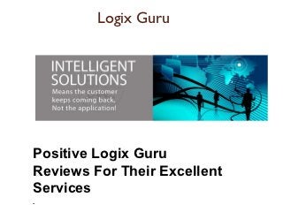Logix Guru




Positive Logix Guru
Reviews For Their Excellent
Services
.
 