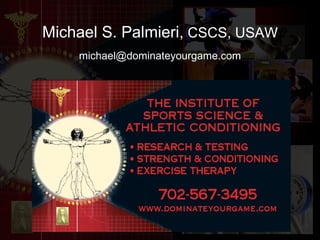 Michael S. Palmieri,  CSCS, USAW [email_address] 
