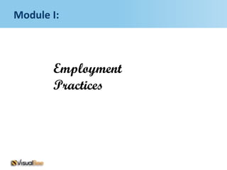 Module I:



       Employment
       Practices
 