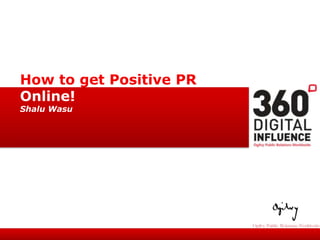 How to get Positive PR Online! ShaluWasu 