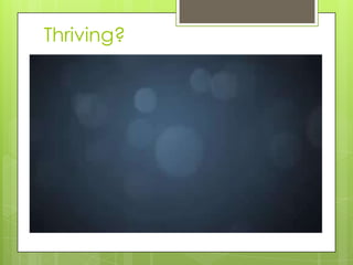 Thriving?
 