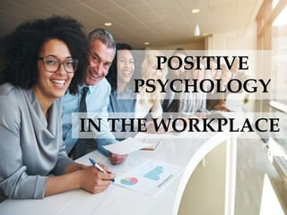 POSITIVE
PSYCHOLOGY
IN THE WORKPLACE
 