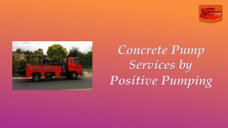 Concrete Pump
Services by
Positive Pumping
 