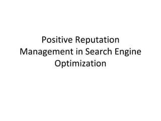 Positive Reputation Management in Search Engine Optimization 