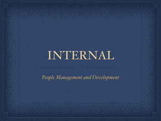 INTERNAL
People Management and Development
 