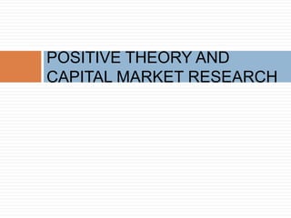 POSITIVE THEORY AND 
CAPITAL MARKET RESEARCH 
 