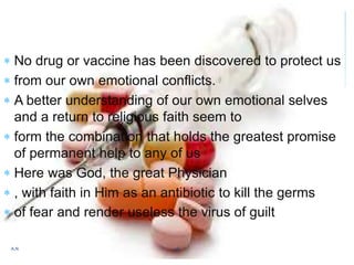  No drug or vaccine has been discovered to protect us
 from our own emotional conflicts.
 A better understanding of our...