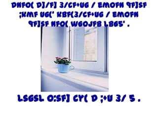 dnfO{ d]/f] 3/cf+ug / emofn 9f]sf
  ;kmf ug{' kbf{3/cf+ug / emofn
    9f]sf nfO{ wGojfb lbG5' .




 lsgsL o:sf] cy{ d ;+u 3/ 5 .
 
