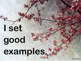 I set
good
examples.
            mnRAJU
 