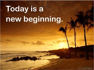 Today is a
new beginning.




                 mnRAJU
 