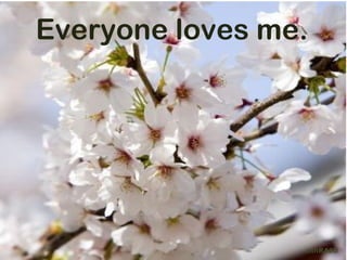 Everyone loves me.




                 mnRAJU
 