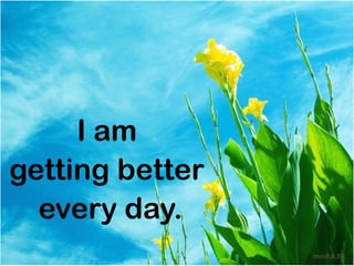 I am
getting better
  every day.
                 mnRAJU
 