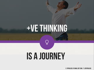 
+VE THINKING
IS A JOURNEY
E: PJPOULOSE AT GMAIL DOT COM / T: @pjpoulose
 