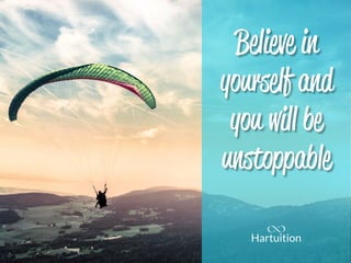 Believe in
yourself and
you will be
unstoppable
 