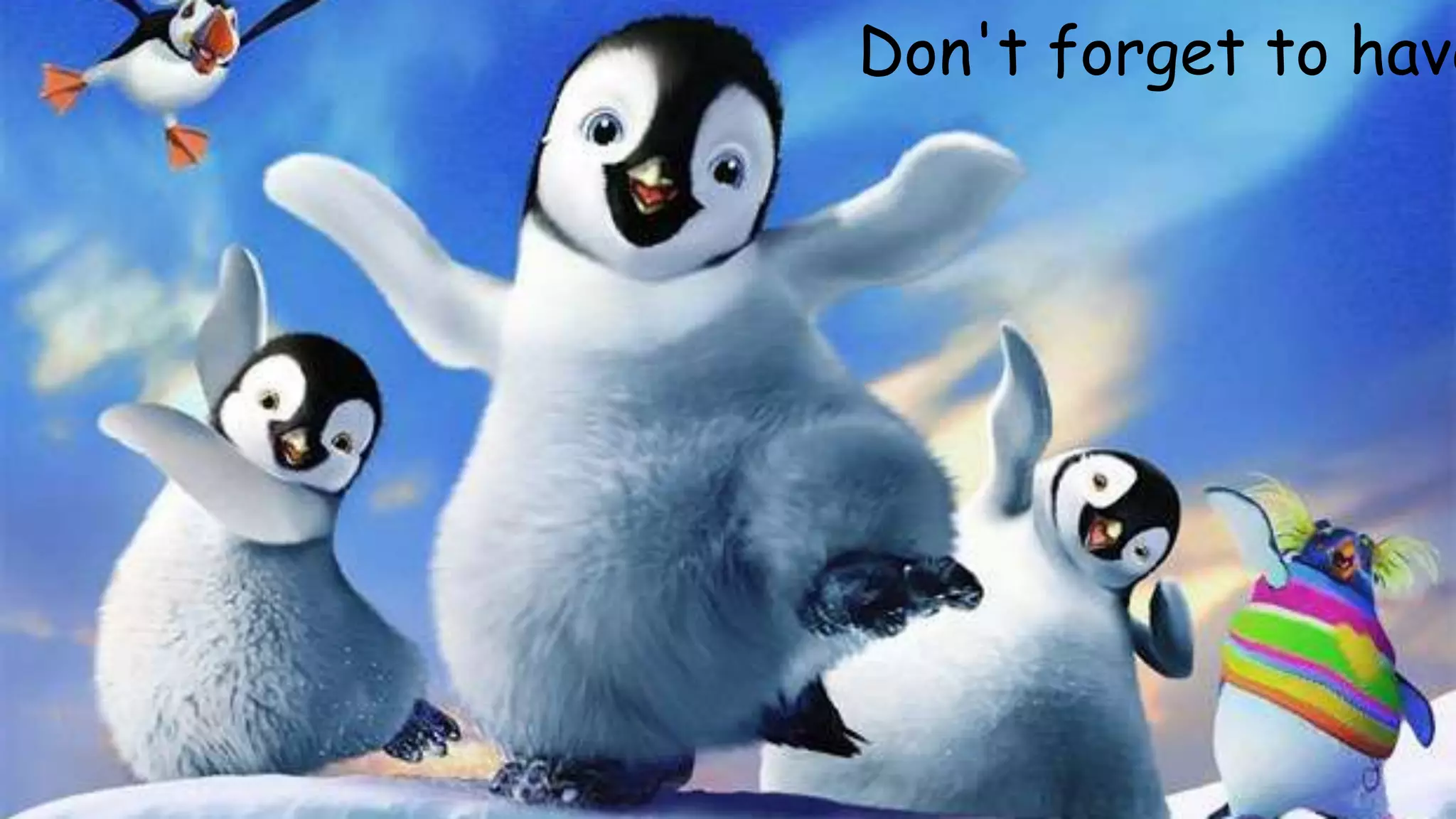 Don't forget to have