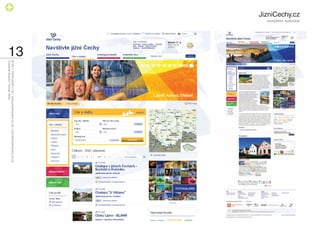 JizniCechy.cz
                kompletní realizace




                                      13
                                           © 2011 PositiveZero Ltd. / www.positivezero.co.uk / your@positivezero.co.uk
                                           Creative director Tomas Silny
 