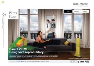 ZIKMU PARROT
               Kompletní realizace




                                     21
                                          © 2011 PositiveZero Ltd. / www.positivezero.co.uk / your@positivezero.co.uk
                                          Creative director Tomas Silny
 