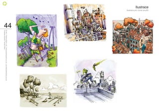 Ilustrace
            Ilustrace pro různé použití




                                          44
                                               © 2011 PositiveZero Ltd. / www.positivezero.co.uk / your@positivezero.co.uk
                                               Creative director Tomas Silny
 