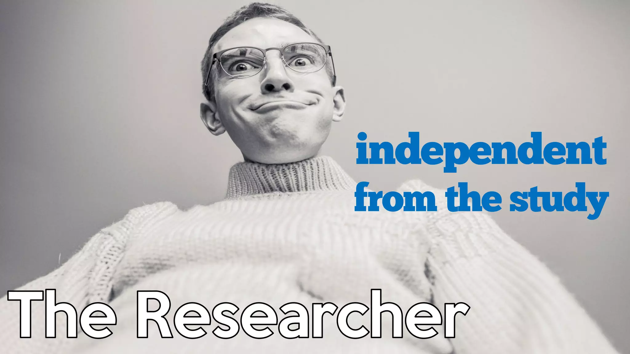 independent
from the study
 