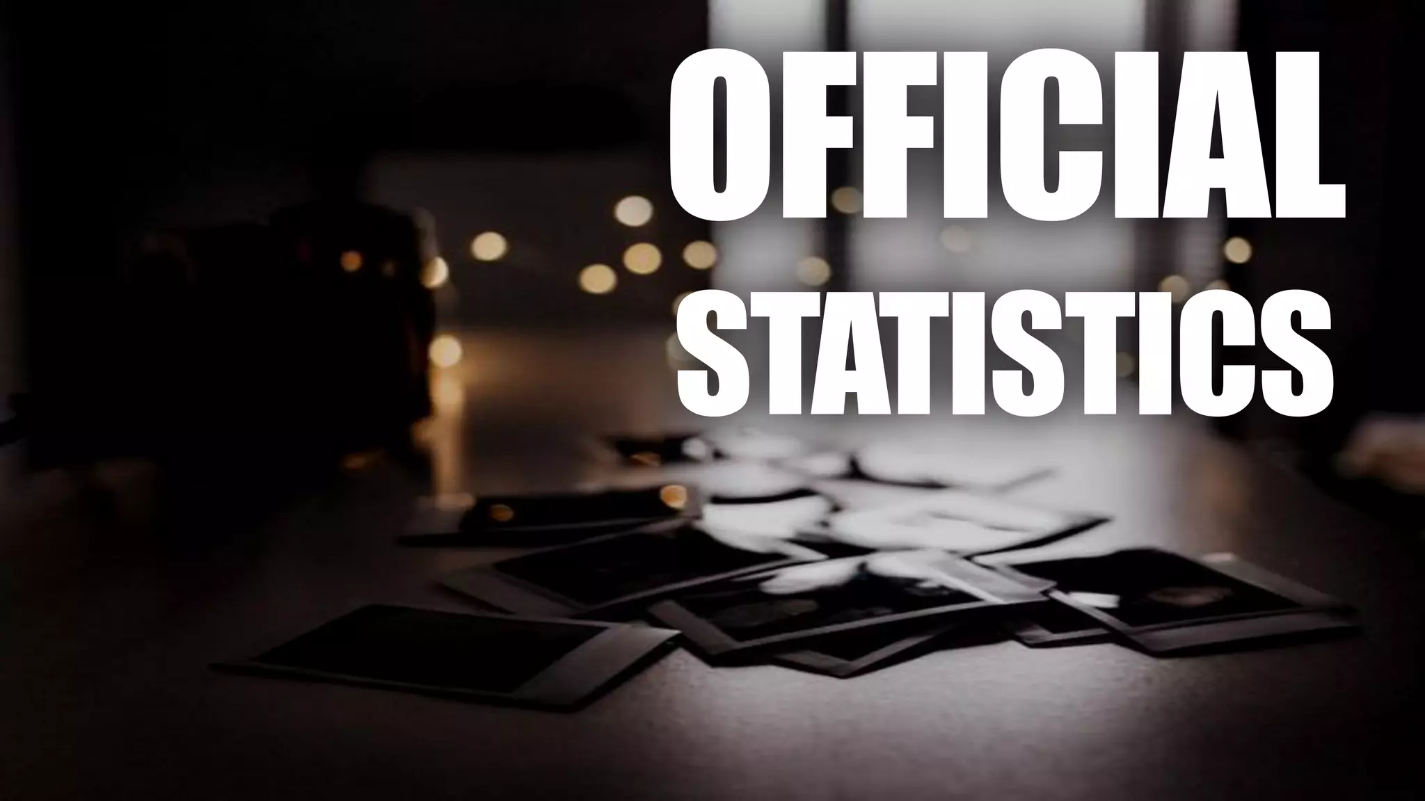 OFFICIAL
STATISTICS
 