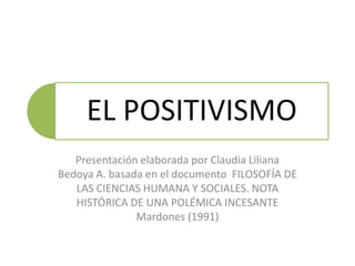 Presentación elaborada por Claudia Liliana Bedoya A. basada en el documento  FILOSOFÍA DE LAS CIENCIAS HUMANA Y SOCIALES. NOTA HISTÓRICA DE UNA POLÉMICA INCESANTE  Mardones (1991) 