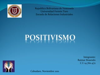 Republica Bolivariana de Venezuela Universidad Fermín Toro Escuela de Relaciones Industriales Integrante: Raimar Rosendo C.I: 14.760.472 Cabudare, Noviembre 2011 