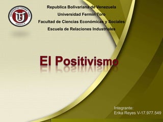 Republica Bolivariana de Venezuela
Universidad Fermín Toro
Facultad de Ciencias Económicas y Sociales
Escuela de Relaciones Industriales
Integrante:
Erika Reyes V-17.977.549
 