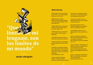 "Que los
límites de mi
lenguaje, son
los límites de
mi mundo"
-
University Press, Cambridge, 1986.Henri
Gaston Gouhier, La philosophie d'Auguste
Comte: esquisses, Vrin, Paris, 1986
Jean-Paul Frick, Auguste Comte, ou La
République positive, Presses universitaires
de Nancy, Nancy, 1990.
Mary Pickering, Auguste Comte: an
intellectual biography, 3 vols, Cambridge
Univ. Press, Cambridge, 1993-2009
Jacques Muglioni, Auguste Comte: un
philosophe pour notre temps, Kimé, Paris,
1995
Quine, W.V. and Rudolf Carnap (1990).
Dear Carnap, Dear Van: The Quine-Carnap
Correspondence and Related
Work. Berkeley, CA: University of California
Press. p. 23.
Jump up^ Rand, Rose. "Reading Notes and
Summaries on Works by Rudolph Carnap,
1932 and Undated". Rose Rand
Papers. Special Collections Department,
University of Pittsburgh. Retrieved May 16,
2013.
Jump up^ Carnap, Rudolf. "Rudolf Carnap
Papers". Special Collections Department,
University of Pittsburgh.
Retrieved September 17, 2013.
-
ALONSO, Ângela. Ideias em movimento: a
geração 1870 na crise do Brasil-Império.
São Paulo: Paz e Terra, 2002.
KREMER-MARIETTI, Angèle. Le
kaléidoscope épistémologique d'Auguste
Comte: Sentiments Images Signes. Paris,
L'Harmattan, 2007.
PEREIRA SOARES, Mozart. O Positivismo
no Brasil: 200 anos de Augusto Comte.
Porto Alegre: UFRGS, 1998.
TRINDADE, Hélgio (org.). O Positivismo:
teoria e prática. 3ª ed. Porto Alegre:
UFRGS, 2007.
VALENTIM, Oséias Faustino. O Brasil e o
Positivismo. Rio de Janeiro: Publit, 2010.
Angèle Kremer-Marietti, L’anthropologie
positiviste d’Auguste Comte, Thèse Paris
IV, 1977.
Realino Marra, La proprietà in Auguste
Comte. Dall’ordine �isico alla circolazione
morale della ricchezza, in «Sociologia del
diritto», XII-2, 1985, pp. 21-53.University
of Pittsburgh.
Retrieved September 17, 2013.
Terence R. Wright, The religion of
humanity : the impact of comtean
positivism on Victorian Britain, Cambridge
Referências
muito obrigado
 