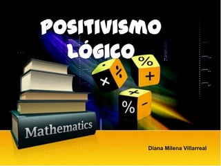 Positivismo Lógico Diana Milena Villarreal 