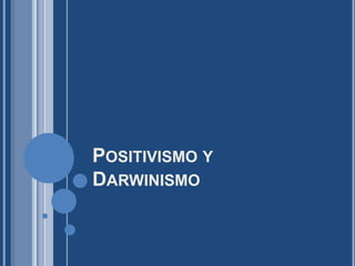 Positivismo y Darwinismo 